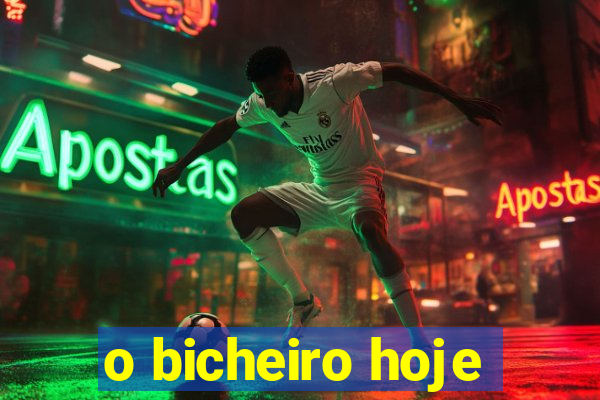 o bicheiro hoje